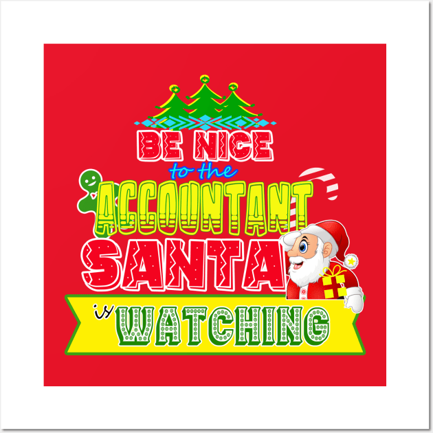 Be nice to the Accountant Santa is watching gift idea Wall Art by werdanepo